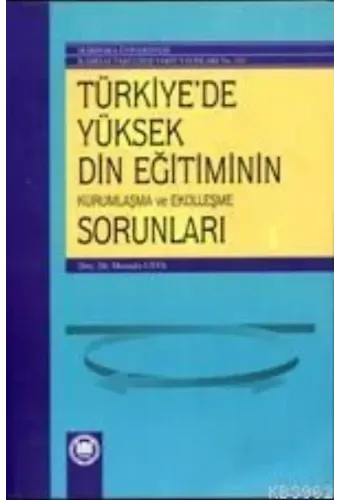 Türkiye'de Yüksek Din Eğitiminin Kurumlaşma ve Ekolleşme Sorunları