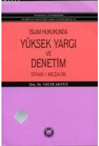 İslam Hukukunda Yüksek Yargı ve Denetim; Divan-ı Mezalim