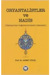 Oryantalistler ve Hadis; Yaklaşımlar - Değerlendirmeler - Literatür