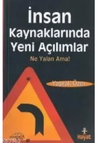 İnsan Kaynaklarında Yeni Açılımlar; Ne Yalan Ama!