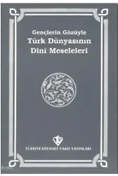Gençlerin Gözüyle Türk Dünyasının Dini Meseleleri