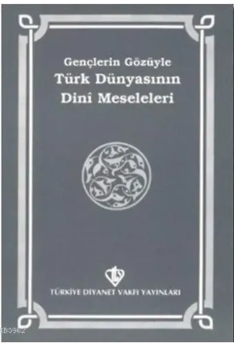 Gençlerin Gözüyle Türk Dünyasının Dini Meseleleri