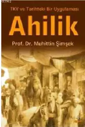 Ahilik; Tky ve Tarihteki Bir Uygulama