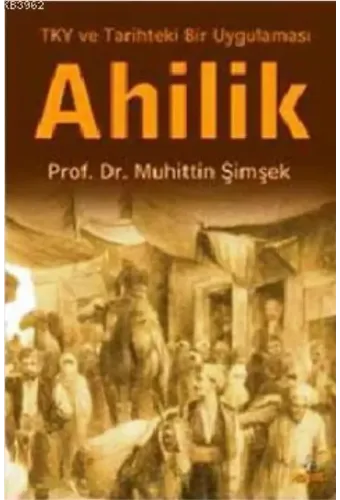 Ahilik; Tky ve Tarihteki Bir Uygulama