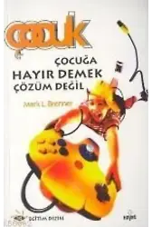 Çocuğa Hayır Demek Çözüm Değil