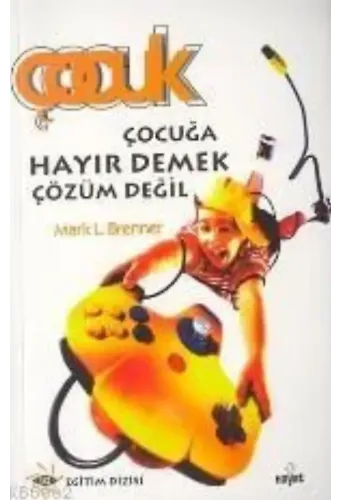 Çocuğa Hayır Demek Çözüm Değil
