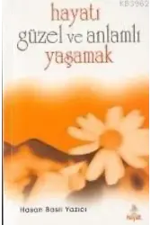 Hayatı Güzel ve Anlamlı Yaşamak