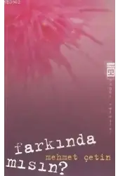 Farkında mısın ?