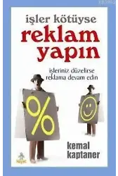 İşler Kötüyse Reklam Yapın; İşler Düzelirse Reklama Devam Edin