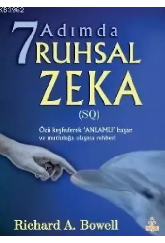 7 Adımda Ruhsal Zeka; (sq) Özü Keşfederek 'anlamlı' Başarı ve Mutluluğa Ulaşma Rehberi