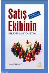 Satış Ekibinin Performans Yönetimi; Satış Ekibini Etkin Yönetmek