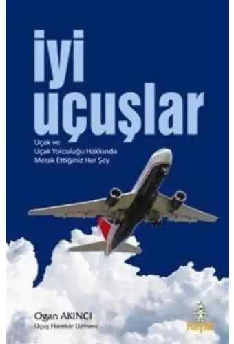 İyi Uçuşlar; Uçak ve Uçak Yolculuğu Hakkında Merak Ettiğiniz Her Şey