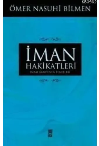İman Hakikatleri; İslam Akaidinin Temelleri
