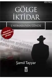 Gölge İktidar; 1 Numara'nın İzinde - Ergenekon İddianamesinin Şifreleri