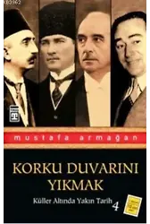 Korku Duvarını Yıkmak; Küller Altında Yakın Tarih 4