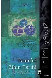 İslam'ın Zihin Tarihi; Bir Müslüman Aydın'ın İslam Üzerine Düşünceleri
