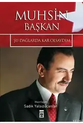 Muhsin Başkan; Şu Dağlarda Kar Olsaydım