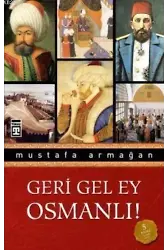 Geri Gel Ey Osmanlı!