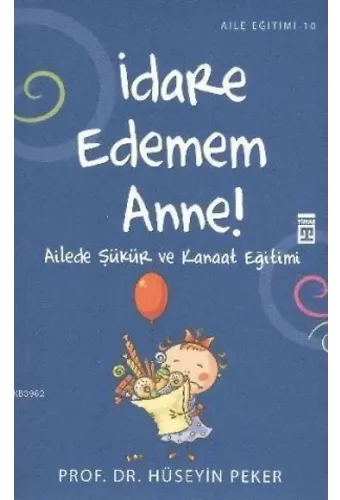İdare Edemem Anne!; Ailede Şükür ve Kanaat Eğitimi