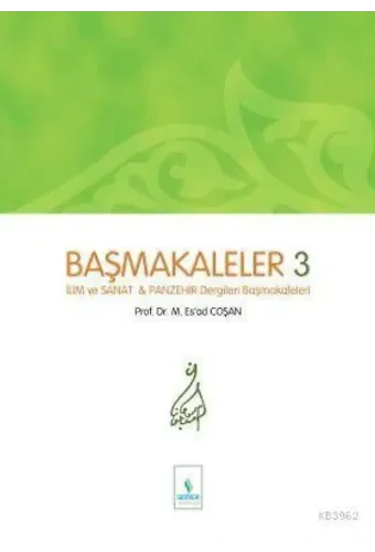 Başmakaleler-3 (İlim Sanat ve Panzehir Dergileri Başmakaleleri - Sert Cilt)