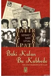 Bâki Kalan Bu Kubbede; Türk Sanat Musikisinin Altın Yılları