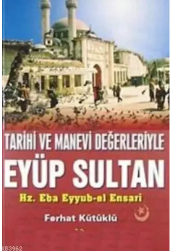 Tarihi ve Manevi Değerleriyle Eyüp Sultan