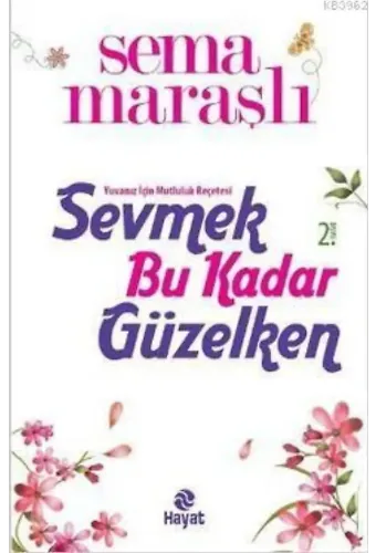 Sevmek Bu Kadar Güzelken; Yuvanız İçin Mutluluk Reçetesi