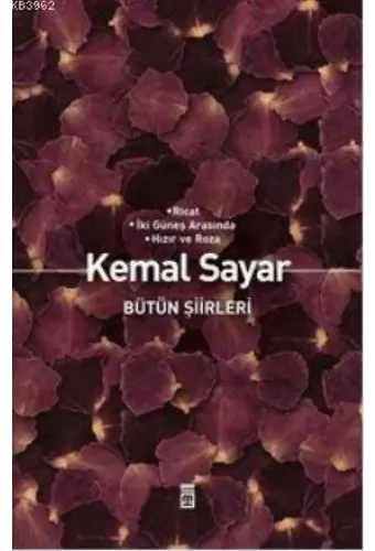 Bütün Şiirleri; Ricat - İki Güneş Arasında - Hızır ve Roza