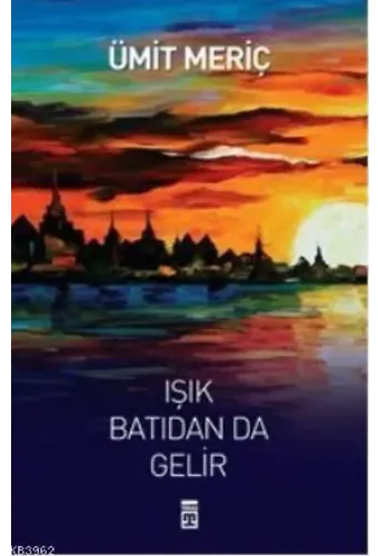 Işık Batıdan da Gelir
