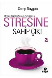 Stresine Sahip Çık; Stresle Sağlıklı Yaşam Rehberi