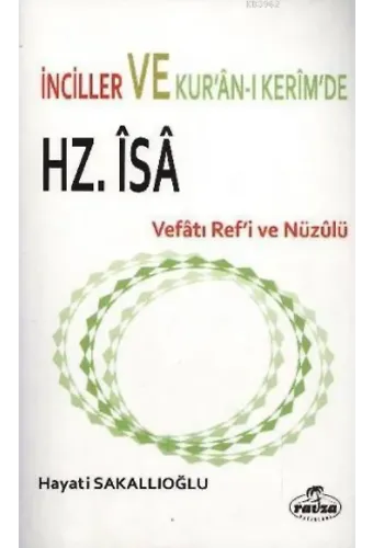 İnciller ve Kuranı Kerim'de Hz. İsa Vefatı Ref'i ve Nüzulü