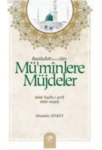 Mü'minlere Müjdeler; 666 Hadis-i Şerif - 666 Müjde