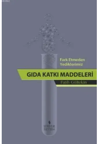 Fark Etmeden Yediklerimiz: Gıda Katkı Maddeleri