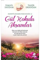 Gül Kokulu Akşamlar; Manevi Gelişim Yolculuğu - 2