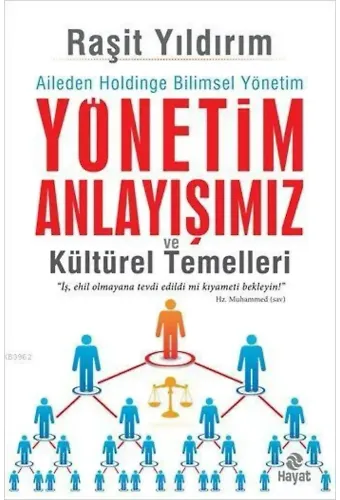 Yönetim Anlayışımız ve Kültürel Temelleri; Aileden Holdinge Bilimsel Yönetim