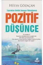 Pozitif Düşünce; Topraktan Geldik Semaya Yükseliyoruz