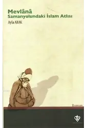 Mevlana: Samanyolundaki İslam Atlısı