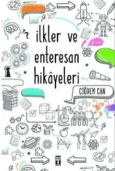 İlkler ve Enteresan Hikâyeleri