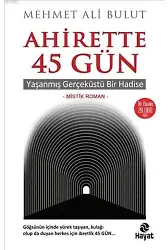 Ahirette 45 Gün; Yaşanmış Gerçeküstü Bir Hadise