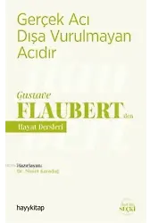 Gerçek Acı Dışa Vurulmayan Acıdır - Gustave Flaubert'den Hayat Dersleri