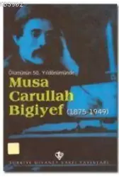 Ölümünün 50. Yıldönümünde Musa Carullah Bigiyef (1875-1949)