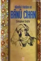 Kamilü'l Kelam ve Banu Cihan