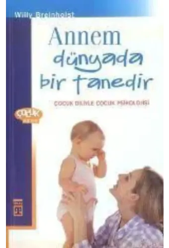 Annem Dünyada Bir Tanedir; Çocuk Diliyle Çocuk Psikolojisi