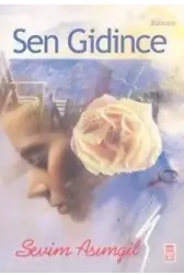 Sen Gidince