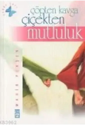 Çöpten Kavga Çiçekten Mutluluk
