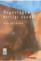 Özgürlüğün Bittiği Yerde