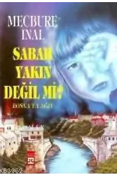 Sabah Yakın Değil Mi; Bosna'ya Ağıt