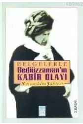 Belgelerle Bediüzzaman'ın Kabir Olayı