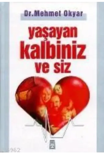 Yaşayan Kalbiniz ve Siz