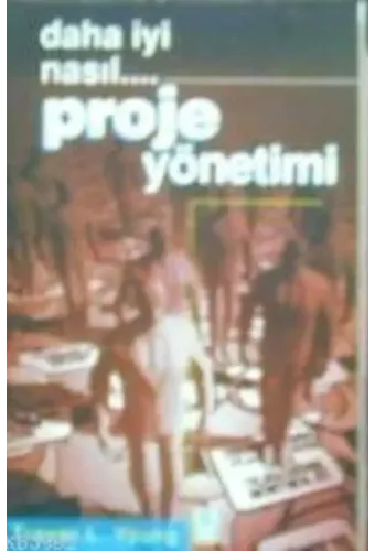 Daha Iyi Nasıl... Proje Yönetimi